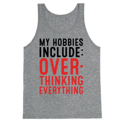 My Hobbies Include Overthinking Everything Tank Top