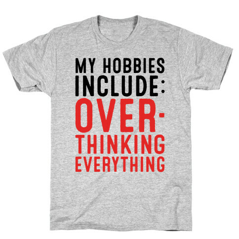 My Hobbies Include Overthinking Everything T-Shirt
