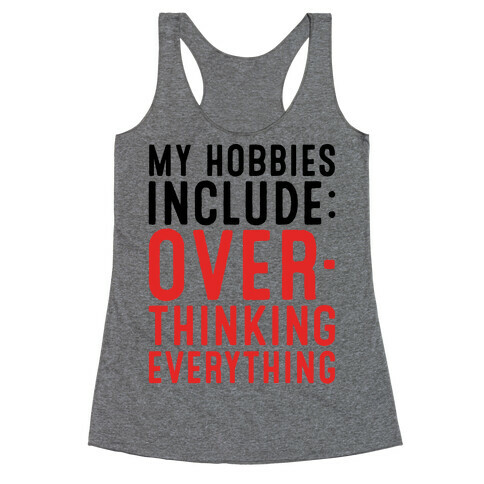 My Hobbies Include Overthinking Everything Racerback Tank Top