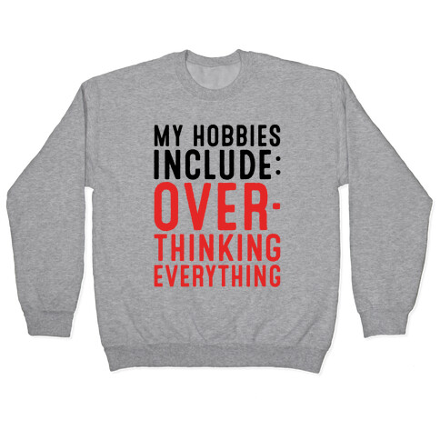 My Hobbies Include Overthinking Everything Pullover