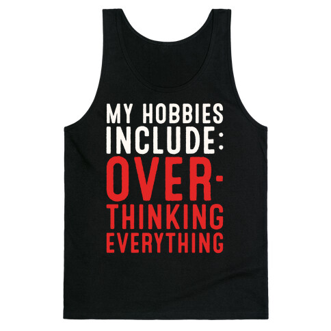 My Hobbies Include Overthinking Everything White Print Tank Top
