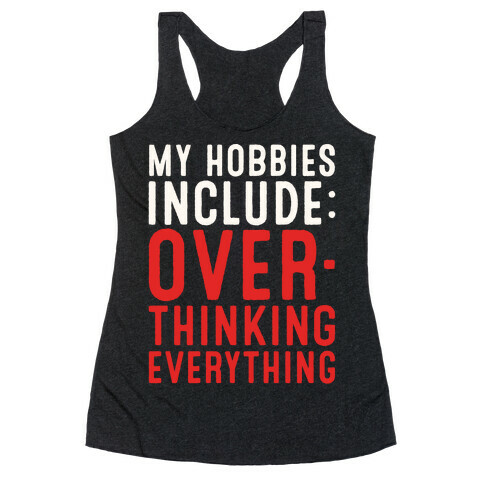 My Hobbies Include Overthinking Everything White Print Racerback Tank Top