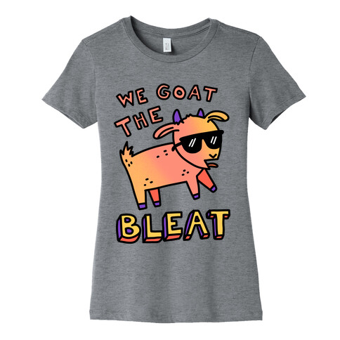 We Goat The Bleat Womens T-Shirt