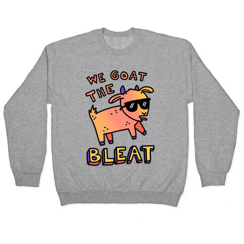We Goat The Bleat Pullover