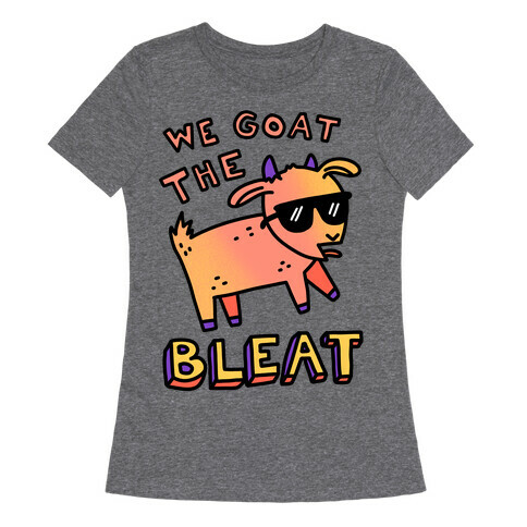 We Goat The Bleat Womens T-Shirt