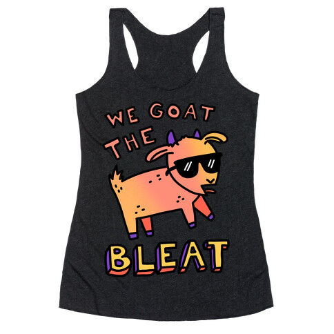 We Goat The Bleat Racerback Tank Top