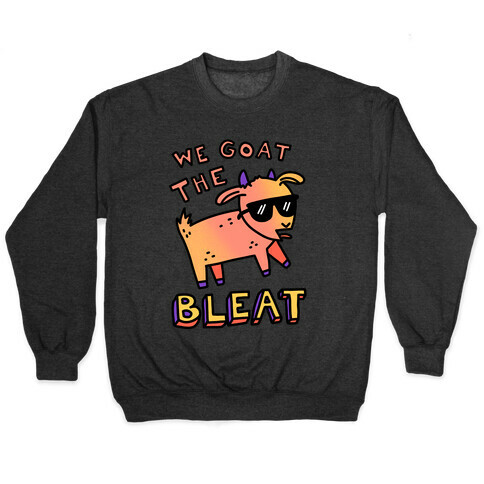 We Goat The Bleat Pullover