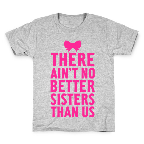 No Better Sisters Than Us (Little) Kids T-Shirt