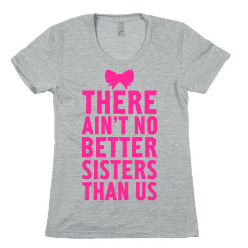 No Better Sisters Than Us (Little) Womens T-Shirt