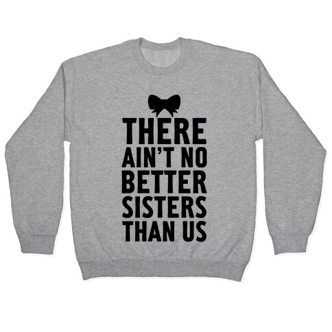 No Better Sisters Than Us (Little) Pullover