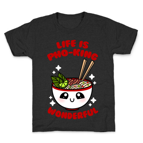 Life Is Pho-King Wonderful Kids T-Shirt