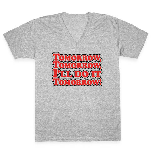 Tomorrow Tomorrow I'll Do It Tomorrow Parody V-Neck Tee Shirt