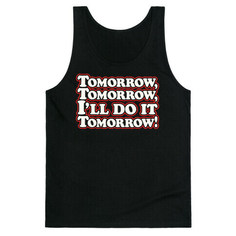Tomorrow Tomorrow I'll Do It Tomorrow Parody White Print Tank Top