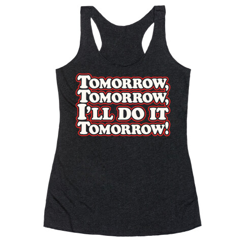 Tomorrow Tomorrow I'll Do It Tomorrow Parody White Print Racerback Tank Top