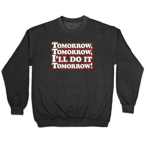 Tomorrow Tomorrow I'll Do It Tomorrow Parody White Print Pullover
