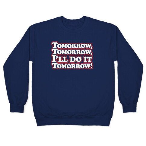 Tomorrow Tomorrow I'll Do It Tomorrow Parody White Print Pullover