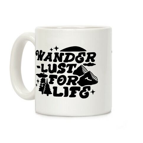 Wanderlust For Life Coffee Mug