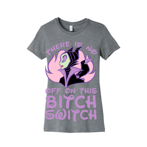 There Is No Off On This Bitch Switch Womens T-Shirt