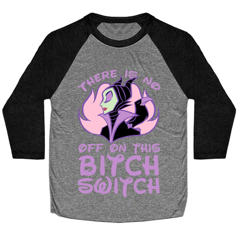 There Is No Off On This Bitch Switch Baseball Tee
