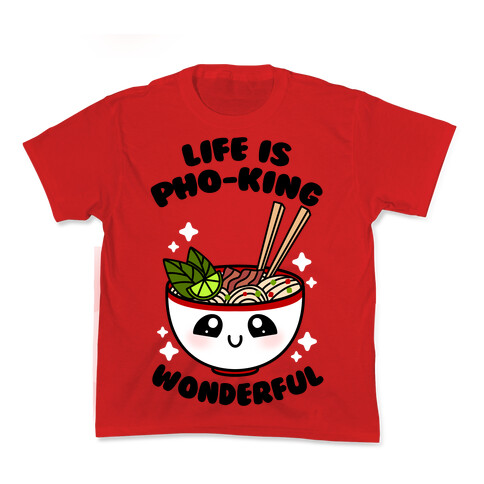 Life Is Pho-King Wonderful Kids T-Shirt