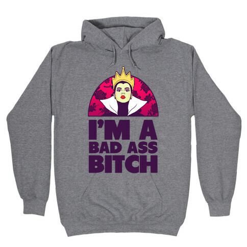 I'm a Bad Ass Bitch Hooded Sweatshirt