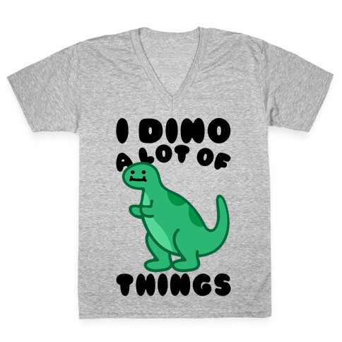 I Dino A Lot of Things V-Neck Tee Shirt
