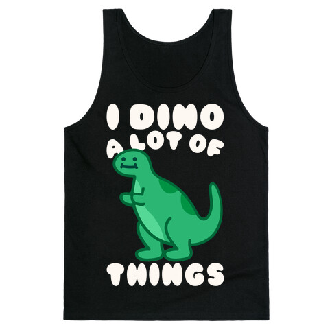 I Dino A Lot of Things White Print Tank Top