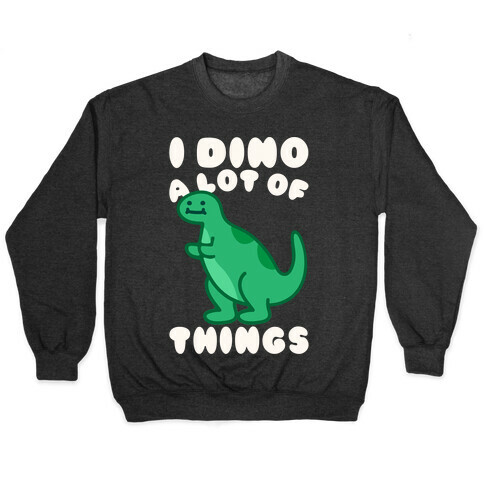 I Dino A Lot of Things White Print Pullover