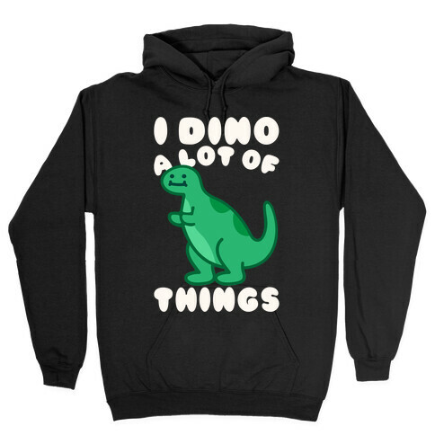 I Dino A Lot of Things White Print Hooded Sweatshirt