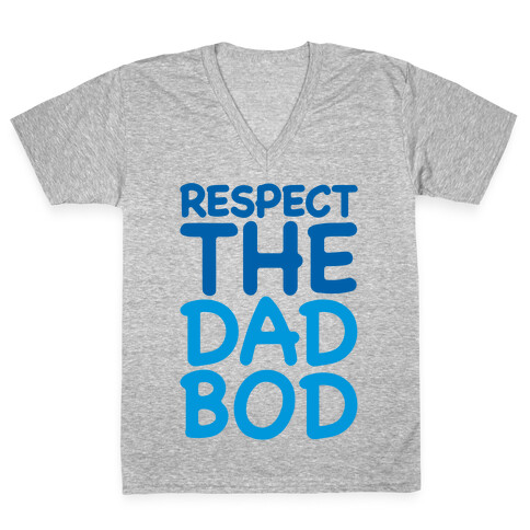 Respect The Dad Bod V-Neck Tee Shirt
