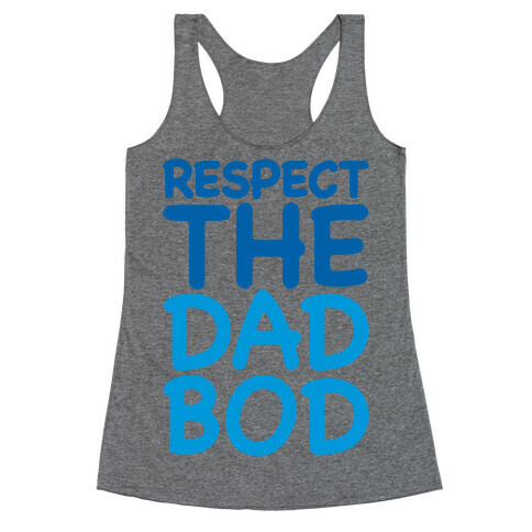 Respect The Dad Bod Racerback Tank Top