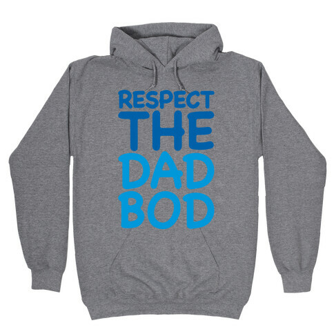 Respect The Dad Bod Hooded Sweatshirt
