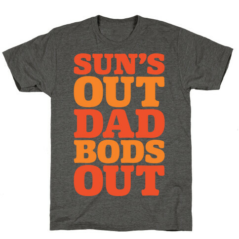 Sun's Out Dad Bods Out T-Shirt
