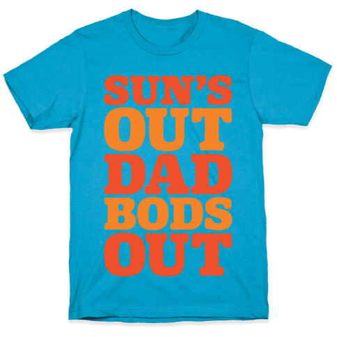 Sun's Out Dad Bods Out T-Shirt