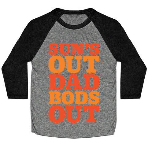 Sun's Out Dad Bods Out Baseball Tee