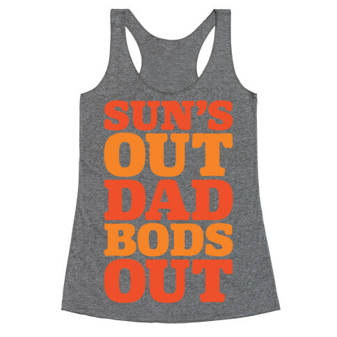 Sun's Out Dad Bods Out Racerback Tank Top