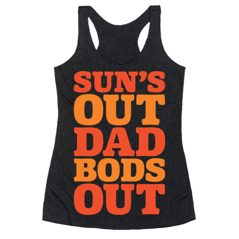 Sun's Out Dad Bods Out White Print Racerback Tank Top