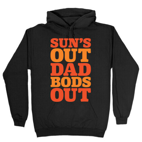 Sun's Out Dad Bods Out White Print Hooded Sweatshirt