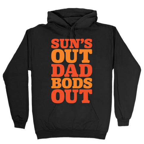 Sun's Out Dad Bods Out White Print Hooded Sweatshirt