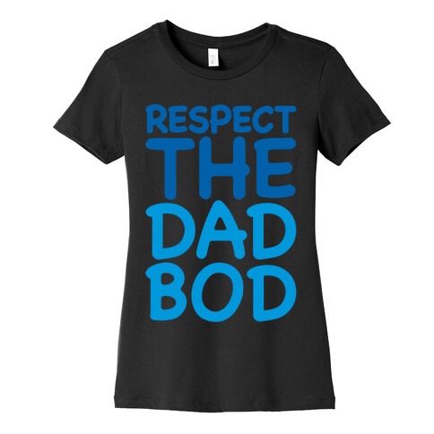 Respect The Dad Bod White Print Womens T-Shirt