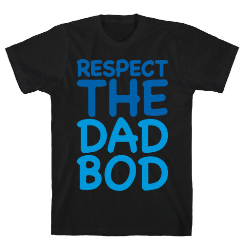 Respect The Dad Bod White Print T-Shirt