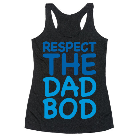 Respect The Dad Bod White Print Racerback Tank Top