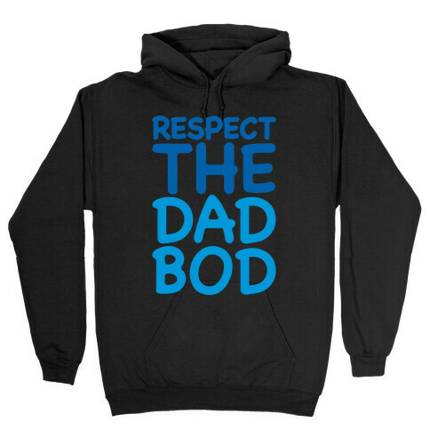 Respect The Dad Bod White Print Hooded Sweatshirt