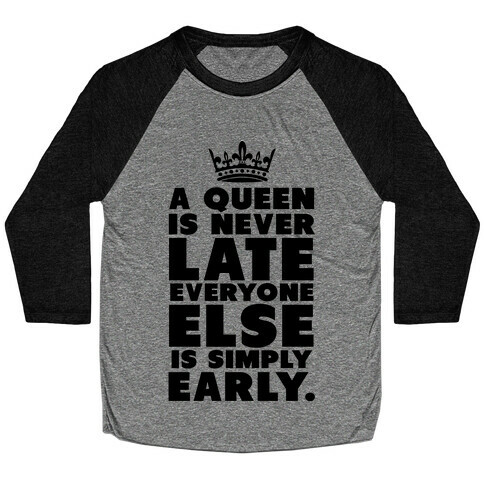 A Queen is Never Late Baseball Tee