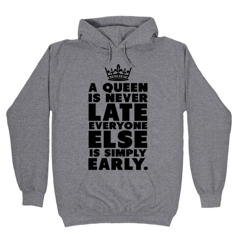 A Queen is Never Late Hooded Sweatshirt