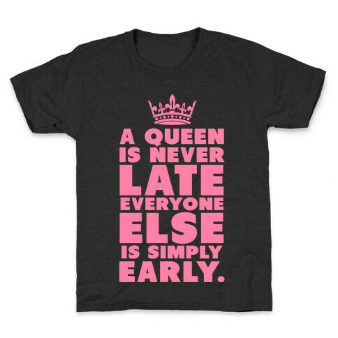 A Queen is Never Late Kids T-Shirt