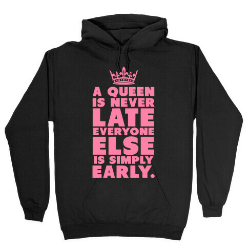 A Queen is Never Late Hooded Sweatshirt