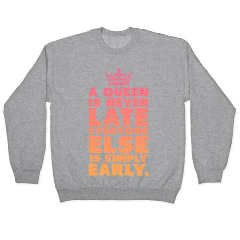 A Queen is Never Late Pullover