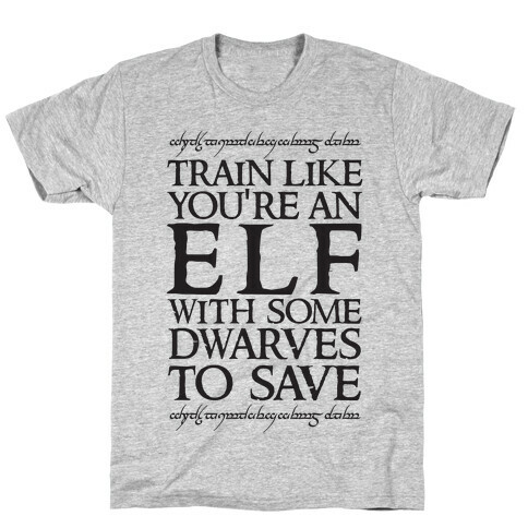 Train Like You're An Elf With Some Dwarves To Save T-Shirt