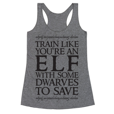 Train Like You're An Elf With Some Dwarves To Save Racerback Tank Top